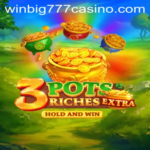 Explore the Thrill of 3potsExtra at WINBIG777 CASINO