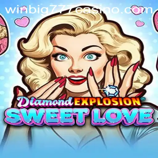 Discover the Exciting World of DiamondExplosionSweetLove at WINBIG777 CASINO