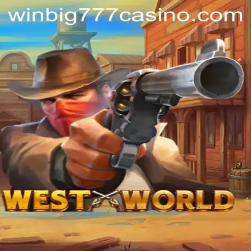 Exploring the Thrills of WestWorld at WINBIG777 CASINO